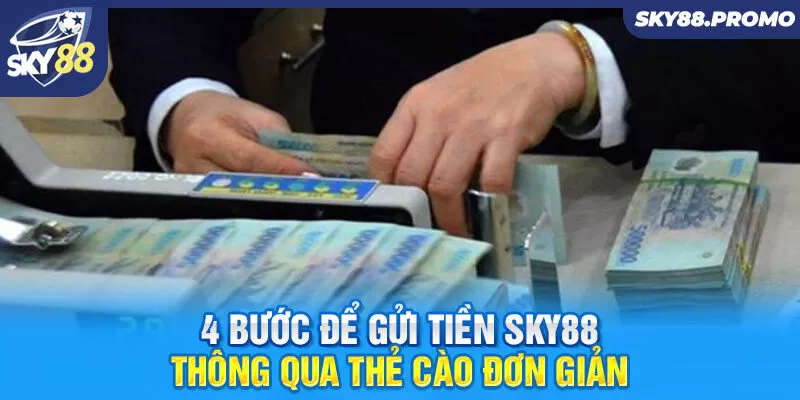 4 bước để gửi tiền Sky88 thông qua thẻ cào đơn giản