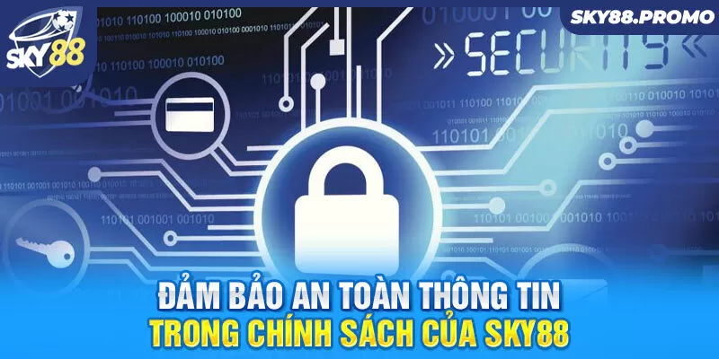 Đảm bảo an toàn thông tin trong chính sách của Sky88