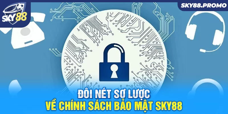 Đôi nét sơ lược về chính sách bảo mật Sky88
