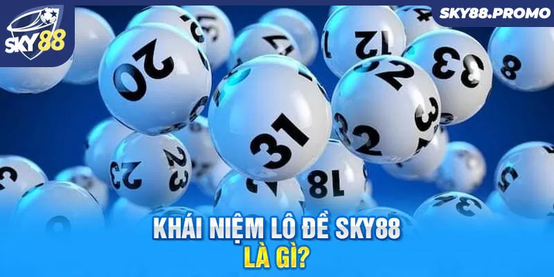 Khái niệm lô đề Sky88 là gì?