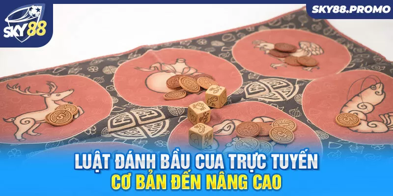 Luật đánh bầu cua trực tuyến cơ bản đến nâng cao
