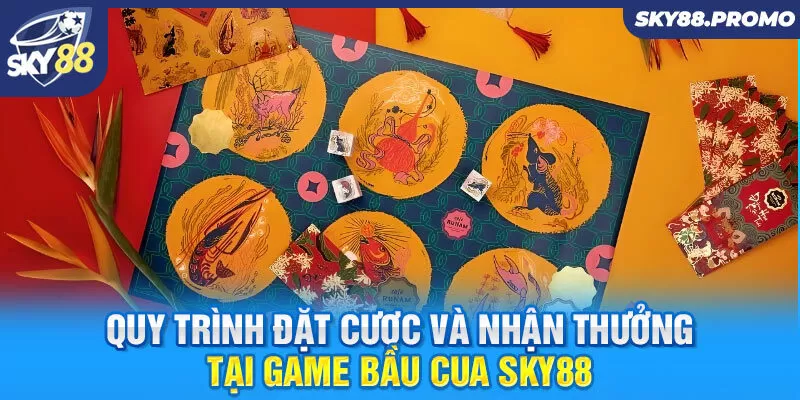 Quy trình đặt cược và nhận thưởng tại game bầu cua Sky88