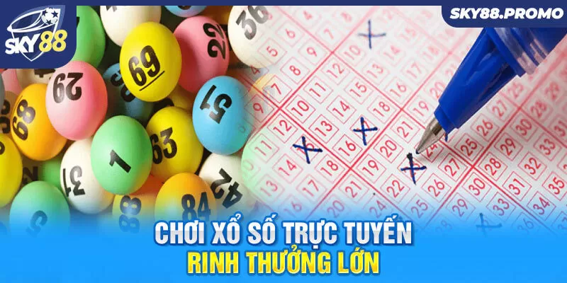 Chơi xổ số trực tuyến rinh thưởng lớn